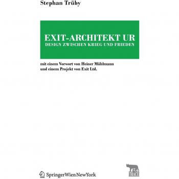 Trüby, Stephan: Exit-Architektur. Design zwischen Krieg und Frieden