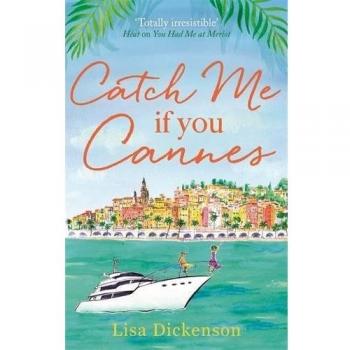 Catch Me if You Cannes:A funny, entertaining and lovely novel by Dickenson, Lisa