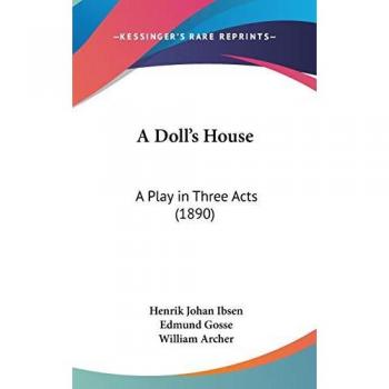 A Doll's House: A Play In Three Acts (1890)