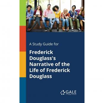 Gale, Cengage Learning: A Study Guide for Frederick Douglass's Narrative of the Life of Frederick Douglass