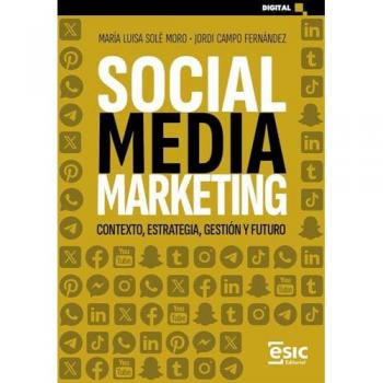 SOCIAL MEDIA MARKETING: Contexto, estrategia, gestión y futuro (Tapa blanda con solapas).