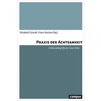 Praxis der Achtsamkeit: Schlüsselbegriffe der Care-Ethik