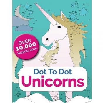 Dot To Dot Unicorns: Connect The Dots In The Enchanted Wor... by Rose, Christina