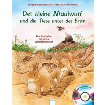Der kleine Maulwurf und die Tiere unter der Erde Friederun Reichenstetter Buch