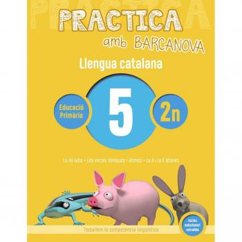 Practica amb Barcanova 5. Llengua catalana: La síl·laba. Les vocals tòniques i àtones. La A i la E àtones.