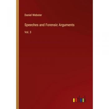 Speeches and Forensic Arguments: Vol. 3