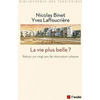La vie plus belle ?: Retour sur vingt ans de rénovation urbaine
