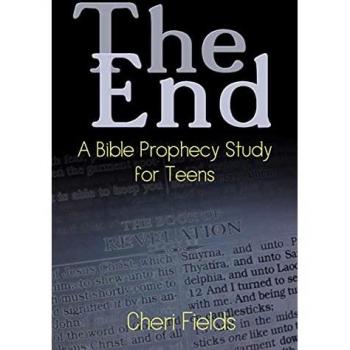 The End: Bible Prophecy Study for Teens