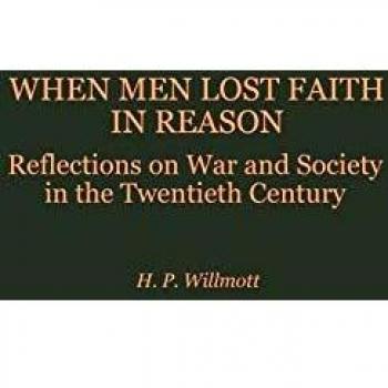 When Men Lost Faith in Reason, Studies in Military History and International Affairs