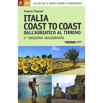 Italia coast to coast dall'Adriatico al Tirreno. 400 km tra il monte Conero e l'Argentario