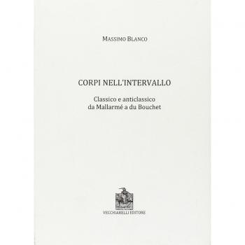 Corpi nell'intervallo. Classico e anticlassico. Da Mallarmé a du Bouchet