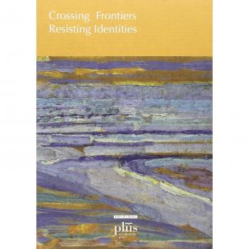 Crossing frontiers, resisting identites