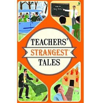 Teachers' Strangest Tales: Extraordinary But True Tales From A Thousand Years Of Teaching (Paperback)