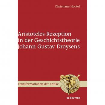 Hackel, Christiane: Aristoteles-Rezeption in der Geschichtstheorie Johann Gustav Droysens