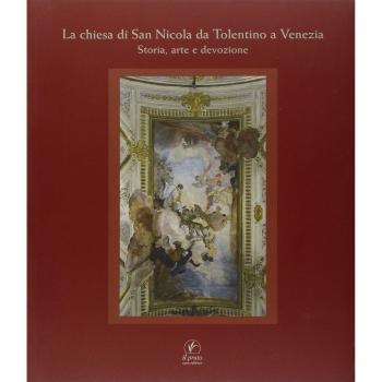 La chiesa di San Nicola da Tolentino a Venezia. Storia, arte e devozione. Ediz. illustrata