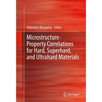 Microstructure-Property Correlations for Hard Superhard and Ultrahard Materials