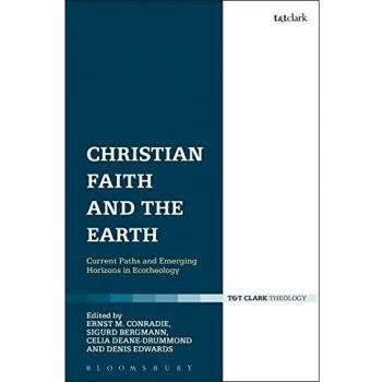 Christian Faith and the Earth: Current Paths and Emerging Horizons in Ecotheology
