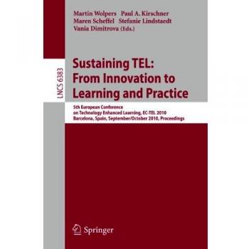 Sustaining TEL: From Innovation to Learning and Practice: 5th European Conference on Technology Enhanced Learning, EC-TEL 2010, Barcelona, Spain, ... Notes in Computer Science