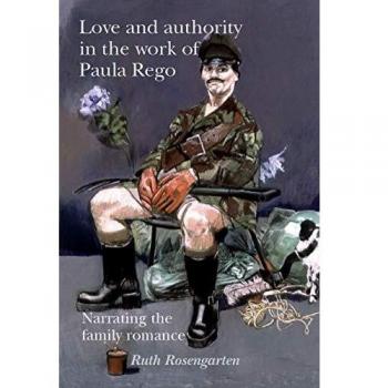 Love and Authority in the Work of Paula Rego by Ruth Rosengarten