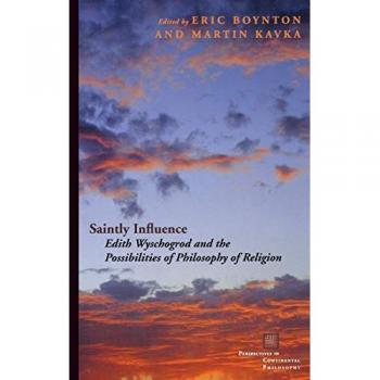 Saintly Influence: Edith Wyschogrod and the Philosophy of Religion