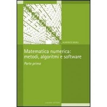 Matematica numerica: metodi, algoritmi e software. Vol. 1