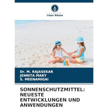 Rajasekar, M.: SONNENSCHUTZMITTEL: NEUESTE ENTWICKLUNGEN UND ANWENDUNGEN