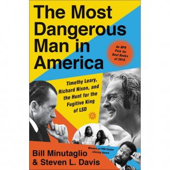 The Most Dangerous Man in America: Timothy Leary, Richard Nixon, and the Hunt for the Fugitive King of LSD