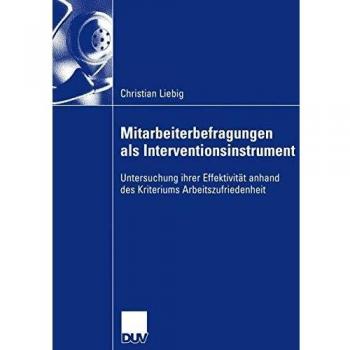 Mitarbeiterbefragungen als Interventionsinstrument: Untersuchung Ihrer Effektivität Anhand des Kriteriums Arbeitszufriedenheit