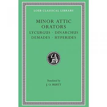 Minor Attic Orators, Volume II: Lycurgus. Dinarchus. Demades. Hyperides