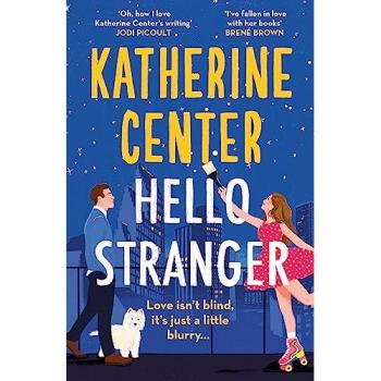 Hello, Stranger: The Brand New Romcom From An International Bestseller!