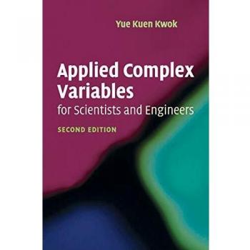 Applied Complex Variables for Scientists and Engineers