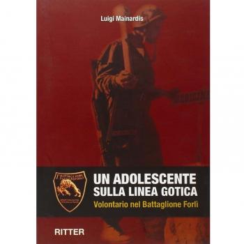 Un adolescente sulla linea gotica. Volontario nel Battaglione Forlì
