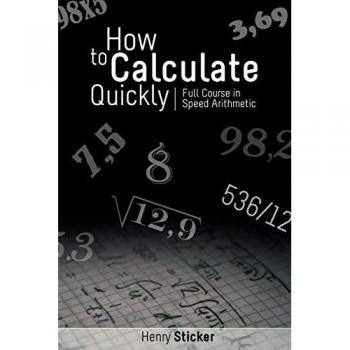 How to Calculate Quickly: Full Course in Speed Arithmetic