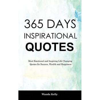 365 Days Inspirational Quotes: Emotional and Inspiring Life Changing Quotes