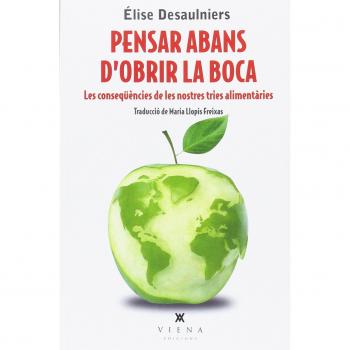 Pensar abans d'obrir la boca: Les conseqüències de les nostres tries alimentàries (Tapa blanda).
