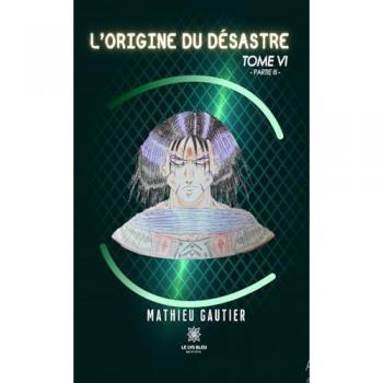 L'origine du désastre : Tome VI