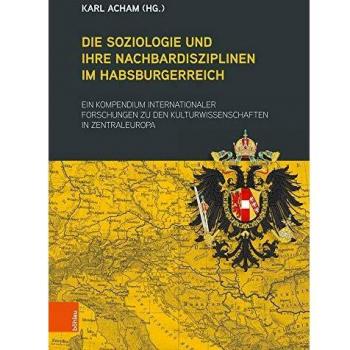 Die Soziologie und ihre Nachbardisziplinen im Habsburgerreich