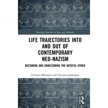 Life Trajectories Into and Out of Contemporary Neo-Nazism