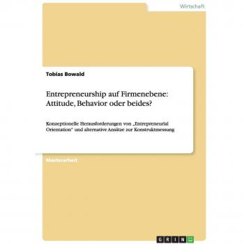Bowald, Tobias: Entrepreneurship auf Firmenebene: Attitude, Behavior oder beides?