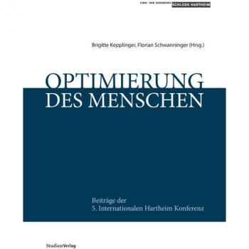 Optimierung des Menschen: Beiträge der 5. Internationalen Hartheim Konferenz