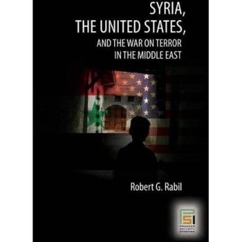 Syria, the United States, and the War on Terror in the Middle East (Praeger Security International)