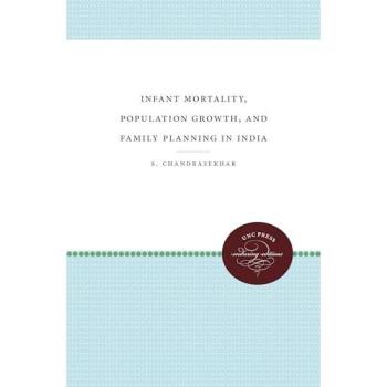 Chandrasekhar, S.: Infant Mortality, Population Growth, and Family Planning in India