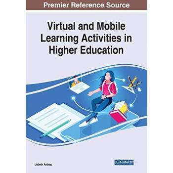 Virtual and Mobile Learning in Higher Education: Advances in Educational Technologies