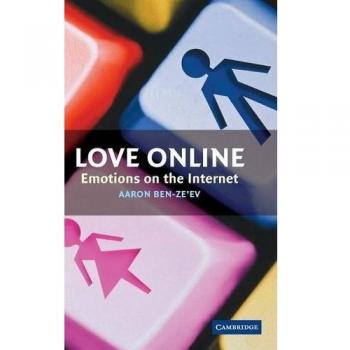 Aaron Ben-Ze'ev Love Online: Emotions On The Internet
