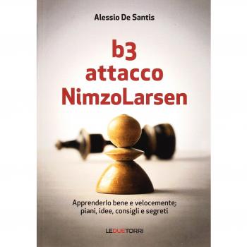 B3 Attacco NimzoLarsen. Apprenderlo bene e velocemente: piani, idee, consigli, segreti