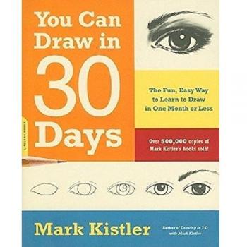 You Can Draw in 30 Days: The Fun, Easy Way to Learn to Draw in One Month or Les
