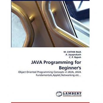 JAVA Programming for Beginner's: Object Oriented Programming Concepts in JAVA, JAVA Fundamentals,Applet,Networking etc...
