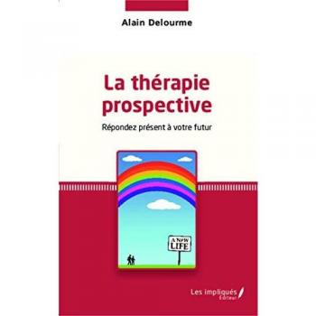 La thérapie prospective: Répondez présent à votre futur