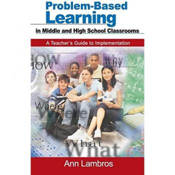 Problem-Based Learning in Middle and High School Classrooms