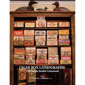 Cigar Box Lithographs: The Inside Stories Uncovered